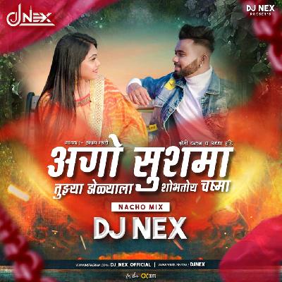 Ago Sushma - Akshay Mhatre - Remix DJ NEX